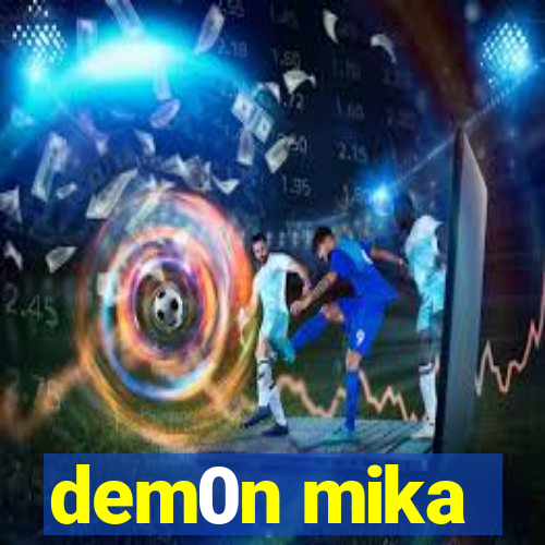 dem0n mika